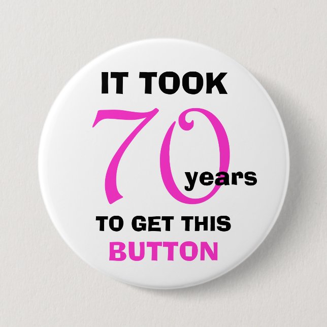 70th Birthday Gag Gifts Button - Funny (Front)