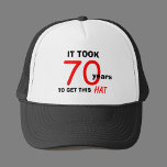 70th Birthday Gag Gifts Hat for Men<br><div class="desc">This great 70th birthday gag gift for men is a hat for him to wear with pride. The hat says "It Took 70 Years to Get This Hat". It's a funny hat for a man with a good sense of humor. It is also perfect for anyone in need of birthday...</div>