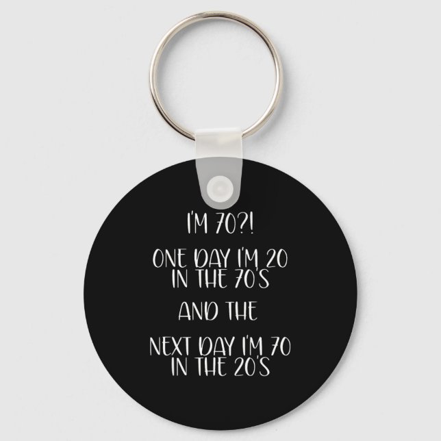70th Birthday Gift Funny Quote One Day I'm 20 Men  Keychain (Front)
