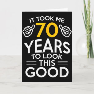 70th Birthday Gift Took Me 70 Years Old  Card