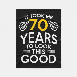 70th Birthday Gift Took Me 70 Years Old Fleece Blanket