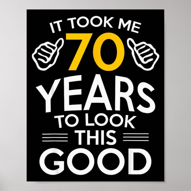 70th Birthday Gift Took Me 70 Years Old  Poster (Front)