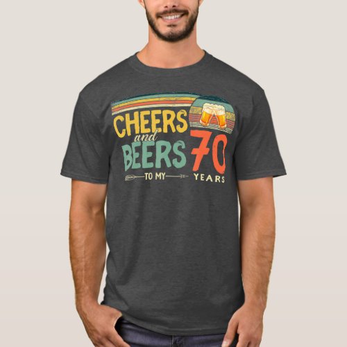 70th Birthday Gifts Funny Cheers And Beers To 70 T_Shirt