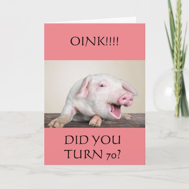 **70th** BIRTHDAY HUMOR FROM COMEDIC PIG Card (Front)
