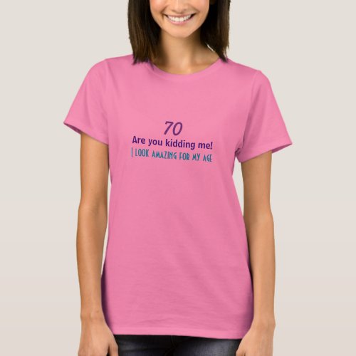 70th Birthday Humorous Saying T_Shirt