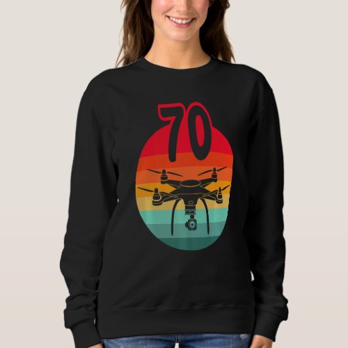 70th Birthday I Retro Remote Control Drones With C Sweatshirt