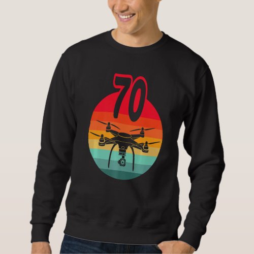 70th Birthday I Retro Remote Control Drones With C Sweatshirt