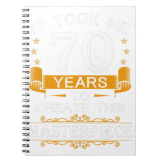 70th Birthday It Took Me 70 Years To Create This M Notebook