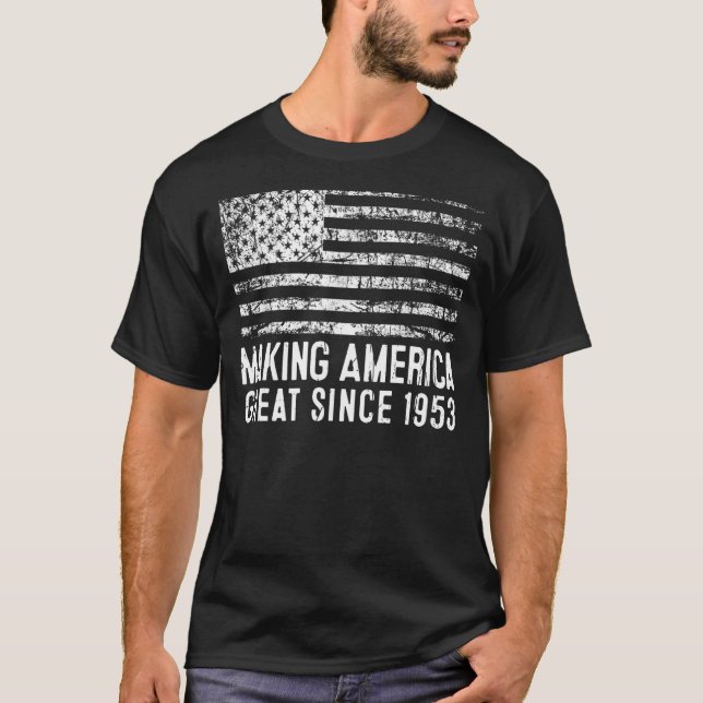 70th Birthday Making America Great Since 1953 T-Shirt (Front)