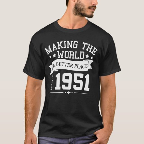 70th Birthday Making The World A Better Place Sinc T_Shirt