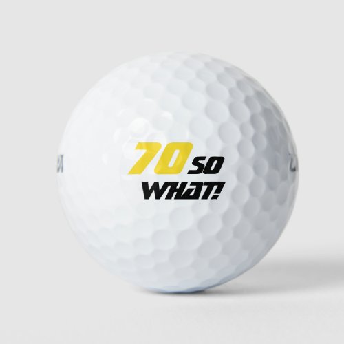 70th Birthday Motivational Elegant Yellow Black Golf Balls - These elegant and stylish golf balls are a great gift idea for a person who loves playing golf and is celebrating the 70th birthday. A motivational and funny text 70 So what! is great for a person with a sense of humor. The text is in yellow and black colours. You can change the age number.