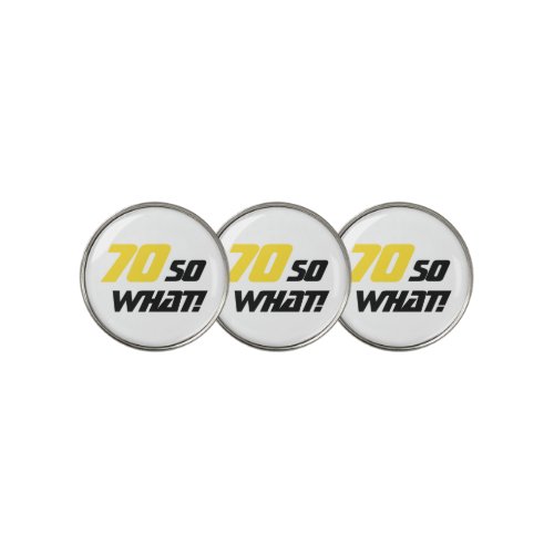 70th Birthday Motivational Yellow Black Modern Golf Ball Marker - These modern and stylish golf ball markers are a great gift idea for a person who loves playing golf and is celebrating the 70th birthday. A motivational and funny text 70 So what! is great for a person with a sense of humor. Great birthday idea for a man. The text is in yellow and black colours. You can change the age number.