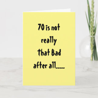 **70th BIRTHDAY** NOT THAT BAD "AFTER ALL" Card