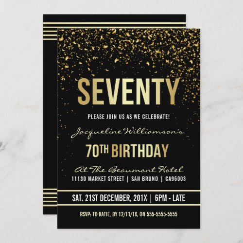 70th Birthday Party | Shimmering Gold Confetti Invitation - This formal, elegant, trendy, modern seventieth birthday party invitation is suitable for men or women. It comprises golden clean lines, stylish upper case gothic script and sophisticated fixed faux gold foil text on a black background with showers of sparkling, shimmering gold confetti and party streamers. The text has been designed to be as simple as possible to customize and Zazzle has a great variety of different typefaces to choose from. Please note that all Zazzle invitations are flat printed and that the foil and glitter confetti are digital effects.