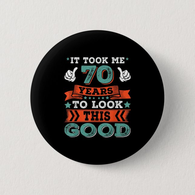 70th Birthday Quote Graphics Funny 70 Years Old B- Button (Front)