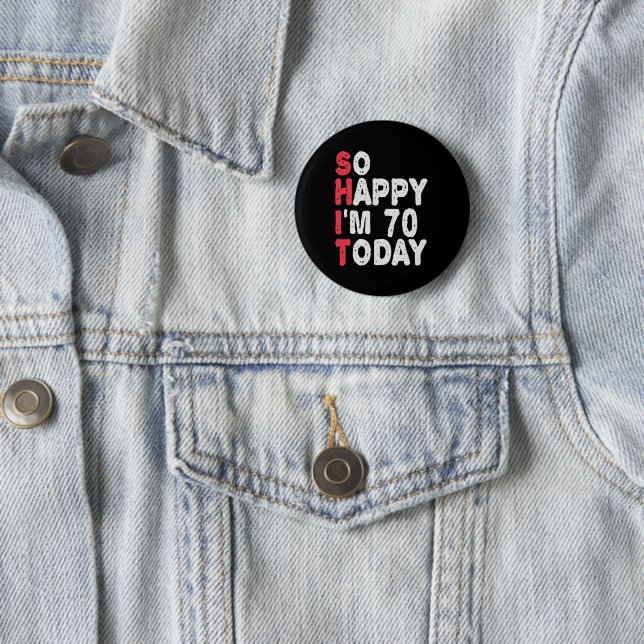 70th Birthday So Happy I'm 70 Today Funny Gift Button (In Situ)