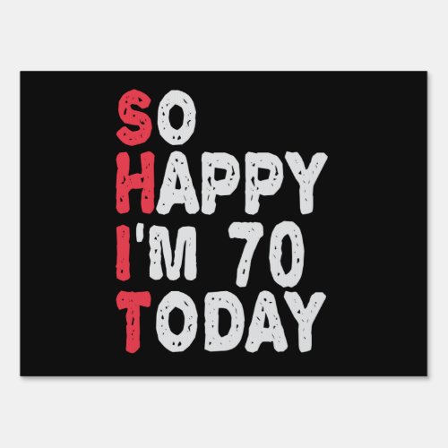 70th Birthday So Happy Im 70 Today Funny Gift Sign