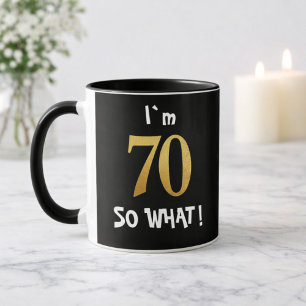 70th Birthday So What! Funny 70 Year Old Mug