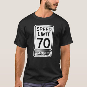 70th Birthday Speed Limit Sign 70 Year Old Mens W T-Shirt