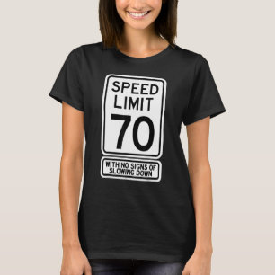 70th Birthday Speed Limit Sign Funny 70 Year Old W T-Shirt