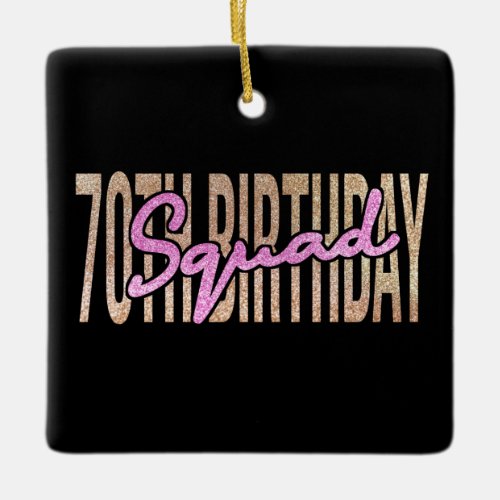 70th birthday squad quote sayings ceramic ornament