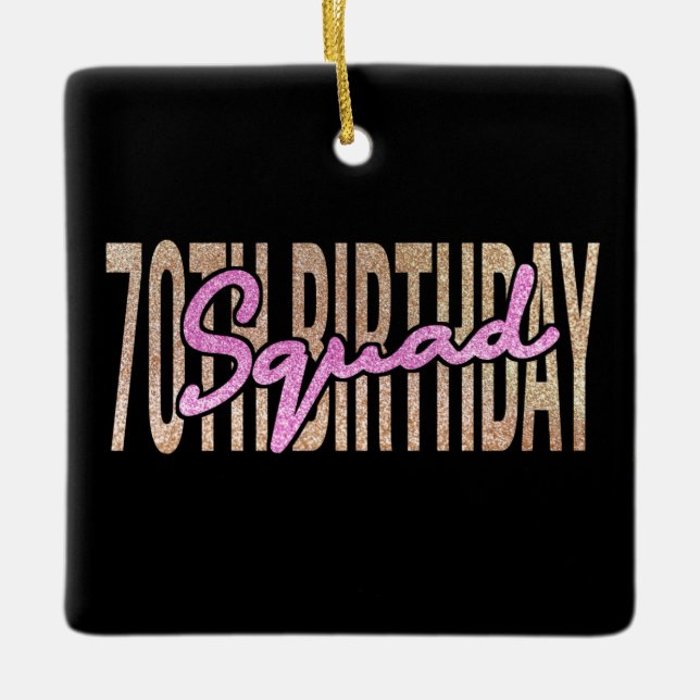 70th birthday squad quote sayings ceramic ornament (Front)