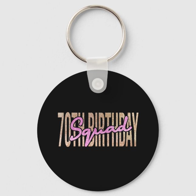 70th birthday squad quote sayings keychain (Front)