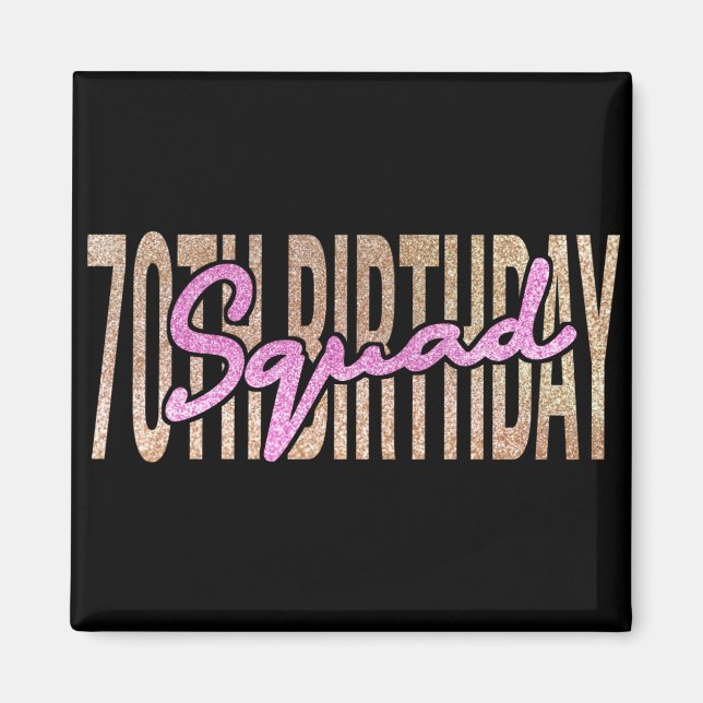 70th birthday squad quote sayings magnet (Front)