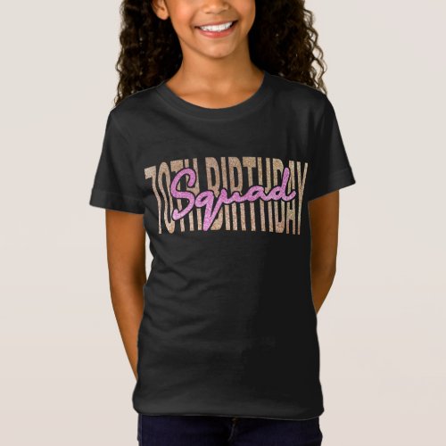 70th birthday squad quote sayings T_Shirt