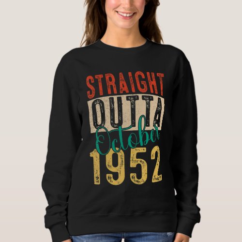 70th Birthday  Straight Outta October 1952 70 Year Sweatshirt