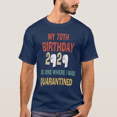 70th Birthday The One Where I Was Quarantined T_Shirt