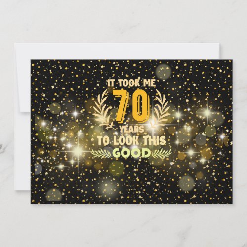 70th Birthday took me 70 years to look this good   Invitation
