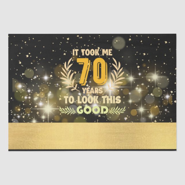 70th Birthday took me 70 years to look this good Tissue Paper (Front)