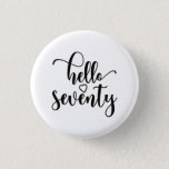 70th Birthday Women Hello 70 Cute 70 Years Old Button<br><div class="desc">70th Birthday Women Hello 70 Cute 70 Years Old - The perfect and cute 70th birthday gift for women! Makes a great outfit or decoration for a birthday party. Awesome gift for your friend or mom,  wife,  grandma or sister!</div>