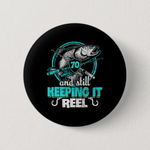 70th Fishing Funny Birthday Shirt Fisherman Keepin Button