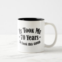 70th it took me 70 seventy years to look this good Two-Tone coffee mug