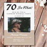 70th Surprise Birthday Party Photo Invitation Card<br><div class="desc">70th surprise birthday party photo invitation with funny and inspirational saying 70 so what with a custom photo - add your photo and personalize with your information.  Surprise birthday invitation for a man or woman with a sense of humor.</div>