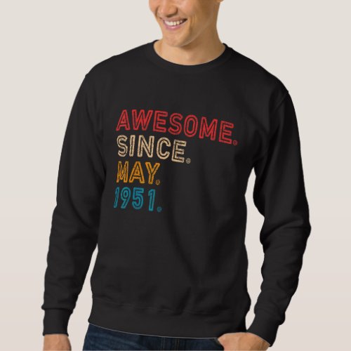 71st Birthday Awesome Since May 1951 71 Years Old Sweatshirt