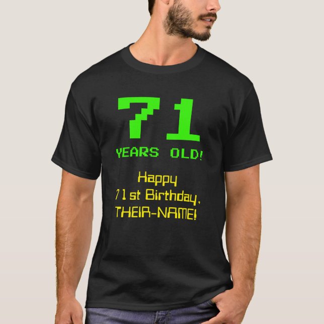 71st Birthday: Fun, 8-Bit Look, Nerdy / Geeky "71" T-Shirt (Front)