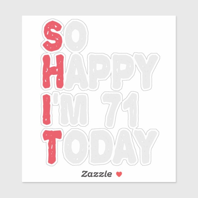 71th Birthday So Happy I'm 71 Today Funny Gift Sticker (Sheet)