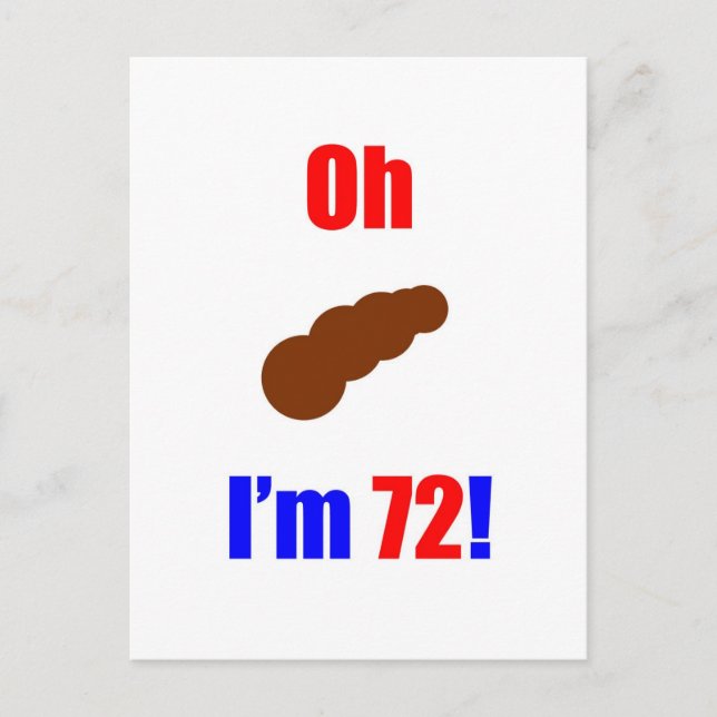 72 Oh (Pic of Poo) I'm 72! Postcard (Front)
