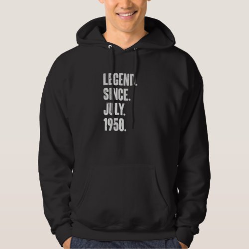 72 Year Old  72nd Birthday  Legend Since July 1950 Hoodie