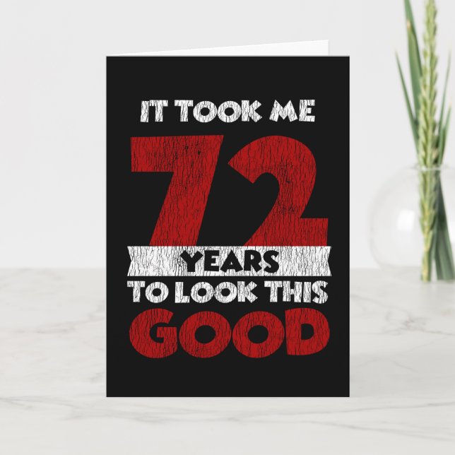 72 Year Old Bday Took Me Look Good 72nd Birthday Card (Front)