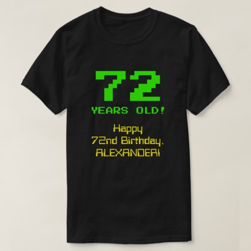 72nd Birthday Fun 8_Bit Look Nerdy  Geeky 72 T_Shirt