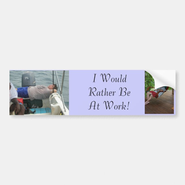 73, 116B, I Would Rather Be At Work! Bumper Sticker (Front)