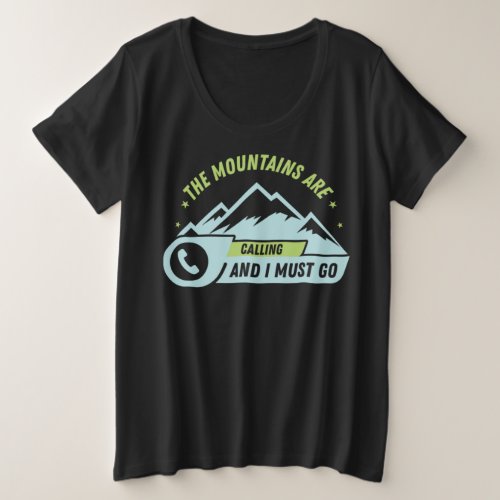 73Hiking The Mountains Are Calling And I Must Go Plus Size T_Shirt