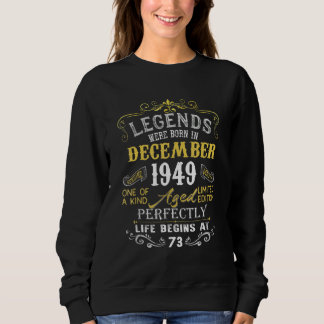 73 Years Old Legends Born In December 1949 73rd B Sweatshirt