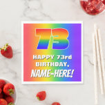[ Thumbnail: 73rd Birthday: Colorful, Fun Rainbow Pattern # 73 Napkins ]
