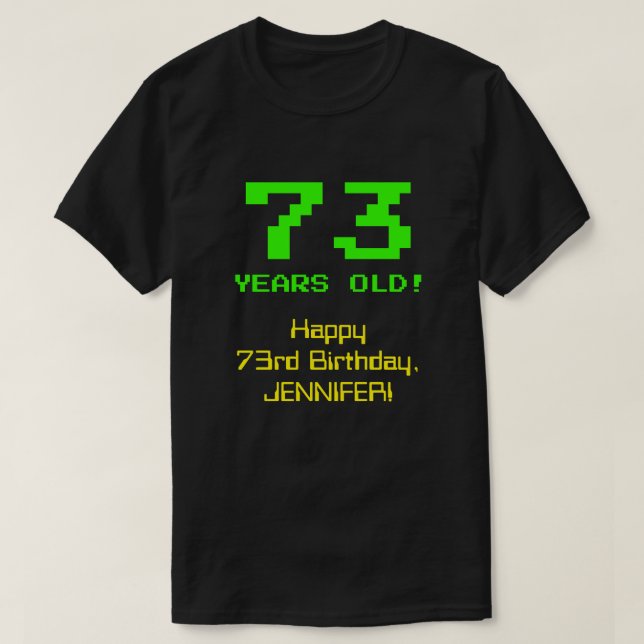 73rd Birthday: Fun, 8-Bit Look, Nerdy / Geeky "73" T-Shirt (Design Front)