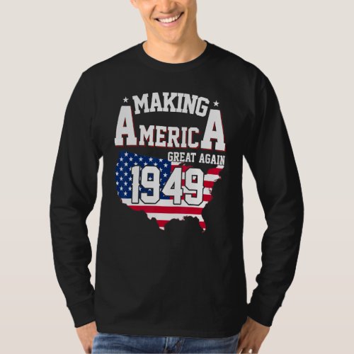 73rd Birthday Making America Great Since 1949 T_Shirt